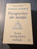 Perspectivele Minții: Teoria Inteligențelor Multiple - Howard Gardner (Psihologie, 2022, 892 pag)