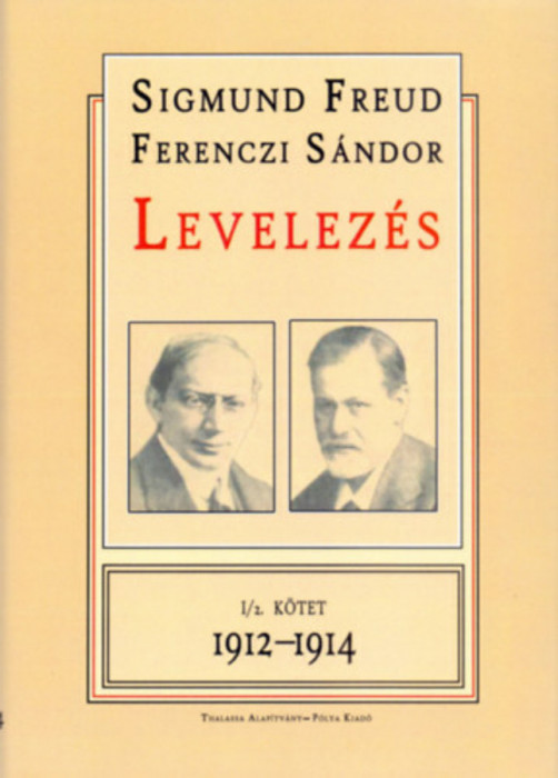 Levelez&eacute;s I/2. k&ouml;tet 1912-1914 - S.-Ferenczi S. Freud