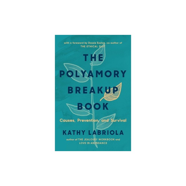 The Polyamory Breakup Book: Causes, Prevention, and Survival