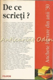 De Ce Scrieti? Anchete Literare Din Anii &#039;30 - Gheorghe Hrimiuc-Toporas