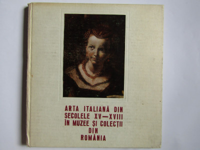 ARTA ITALIANA DIN SECOLELE XV-XVIII IN MUZEE SI COLECTII DIN ROMANIA foto