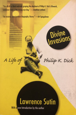 Divine Invasions: A Life of Philip K. Dick - Laurence Sutin foto