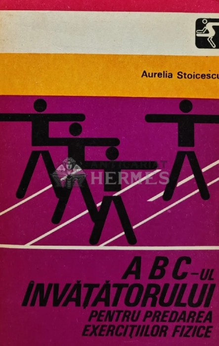 ABC-ul invatatorului pentru predarea exercitiilor fizice - 1981 - Aurelia Stoicescu (AR210)