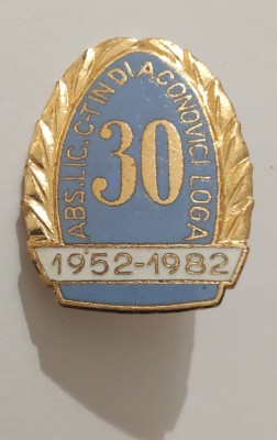 Insigna - Liceul Constantin D. Loga 1982 - 30 ani foto