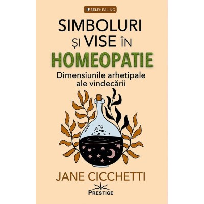 Simboluri si vise in homeopatie - Jane Cicchetti foto