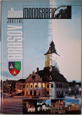 Judetul Brasov. Album monografic foto