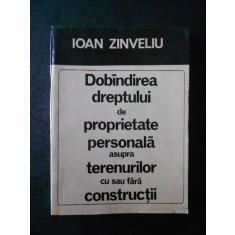 IOAN ZINVELIU - DOBANDIREA DREPTULUI DE PROPRIETATE PERSONALA ASUPRA TERENURILOR