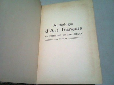 ANTHOLOGIE D ART FRANCAIS. LA PEINTURE XIX SIECLE VOL.II (TEXT IN LIMBA FRANCEZA) foto