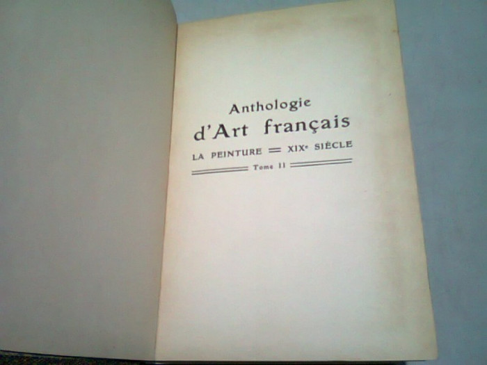 ANTHOLOGIE D&#039;ART FRANCAIS. LA PEINTURE XIX SIECLE VOL.II (TEXT IN LIMBA FRANCEZA)
