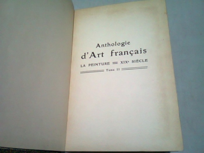 ANTHOLOGIE D ART FRANCAIS. LA PEINTURE XIX SIECLE VOL.II (TEXT IN LIMBA FRANCEZA)
