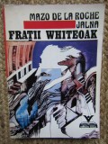Mazo de la Roche - Jalna. Fratii Whiteoak