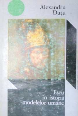 ESEU IN ISTORIA MODELELOR UMANE-ALEXANDRU DUTU 1972 foto