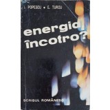 ENERGIA INCOTRO?-I. POPESCU, E. TURCU-222716