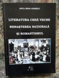 Anca Irina Ionescu - Literatura cehă veche, renașterea națională... (autograf)