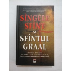 SANGELE SFANT SI SFANTUL GRAAL (SINGELE SFINT SI SFINTUL GRAAL)- M.BAIGENT / R.LEIGH / H.LINCOLN