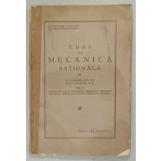 CURS DE MECANICA RATIONALA de S. SANIELEVICI , VOLUMUL I , 1929, COTOR LIPIT CU SCOTCH *