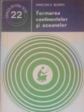 MARCIAN D. BLEAHU - FORMAREA CONTINENTELOR SI OCEANELOR