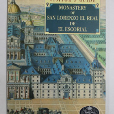 MONASTERY OF SAN LORENZO EL REAL DE EL ESCORIAL - VISITOR'S GUIDE by JOSE LUIS SANCHO , 1994