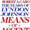 Means of Ascent: The Years of Lyndon Johnson, Vol. 2