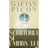 Gaetan Picon - Scriitorul si umbra lui (Editia: 1973)
