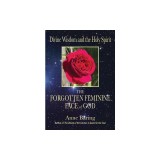Divine Wisdom and the Holy Spirit: The Forgotten Feminine Face of God