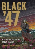 Black &#039;47: A Story of Ireland&#039;s Great Famine | Damien Goodfellow