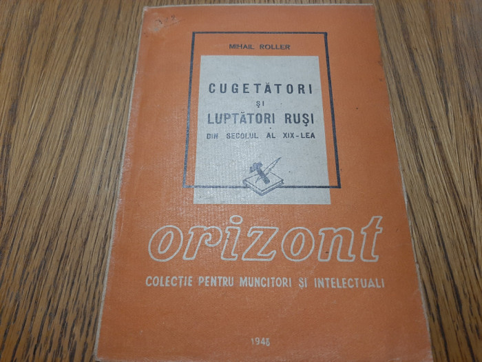 CUGETATORI SI LUPTATORI RUSI din Secolul al XIX -lea - Mihail Roller -1946, 61p.