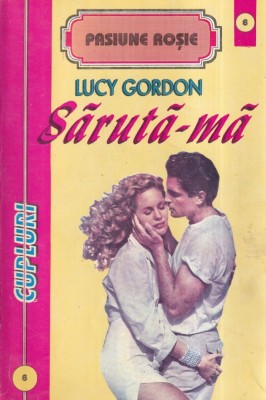 Lucy Gordon - Saruta-ma foto