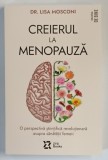 CREIERUL LA MENOPAUZA , O PERSPECTIVA STIINTIFICA REVOLUTIONARA ASUPRA SANATATII FEMEII de LISA MOSCONI , 2025