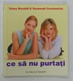 CE SA NU PURTATI de TRINNY WOODALL si SUSANNAH CONSTANTINE , 2005