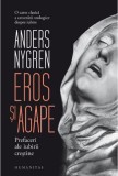 Eros si Agape - Anders Nygren - Roman Beletristica