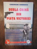 DUBLA CRIMA DIN PIATA VICTORIEI-GHEORGHE SURDESCU