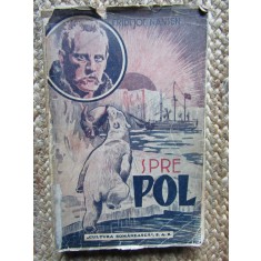 SPRE POL de FRIDTJOF NANSEN , EDITIE INTERBELICA