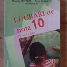 Lucrari de nota 10: Limba si literatura romana vol 2- Mina-Maria Rusu, Mihaela Apetroae