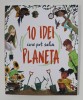 10 IDEI CARE POT SALVA PLANETA , ilustratii de CLARISSA CORRADIN , text de GIUSEPPE D &#039; ANNA , 2021