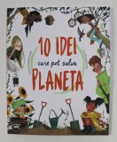 10 IDEI CARE POT SALVA PLANETA , ilustratii de CLARISSA CORRADIN , text de GIUSEPPE D &#039; ANNA , 2021