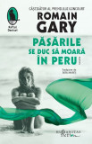 Pasarile se duc sa moara in Peru. Nuvele &ndash; Romain Gary