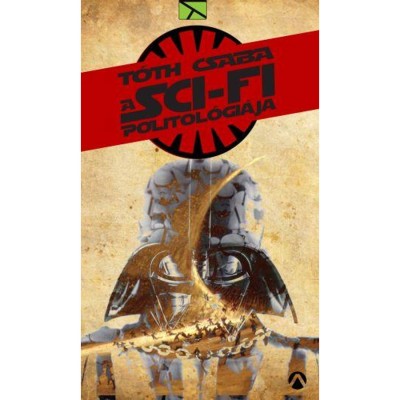 A sci-fi politol&amp;oacute;gi&amp;aacute;ja - T&amp;oacute;th Csaba foto