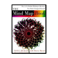 The Mind Map Book: How to Use Radiant Thinking to Maximize Your Brain's Untapped Potential