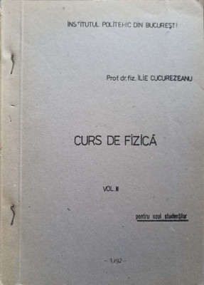 CURS DE FIZICA VOL.III-ILIE CUCUREZEANU foto