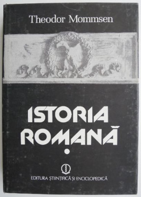 Istoria romana, vol. I &amp;ndash; Theodor Mommsen foto