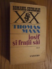 IOSIF SI FRATII SAI -Volumul I - Thomas Mann - Editura Univers, 1977, 685 p. foto