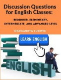 Discussion Questions for English Classes: Beginner, Elementary, Intermediate, and Advanced Level