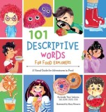 101 Descriptive Words for Food Explorers A Visual Guide for Adventures in Food