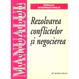 - Manualul intreprinzatorului. Rezolvarea conflictelor si negocierea - 136196