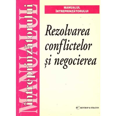 - Manualul intreprinzatorului. Rezolvarea conflictelor si negocierea - 136196 foto