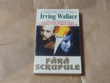 IRVING WALLACE - FARA SCRUPULE