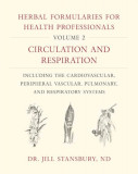 Herbal Formularies for Health Professionals, Volume 2: Circulation and Respiration, Including the Cardiovascular, Peripheral Vascular, Pulmonary, and, 2018