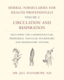 Herbal Formularies for Health Professionals, Volume 2: Circulation and Respiration, Including the Cardiovascular, Peripheral Vascular, Pulmonary, and, 2018