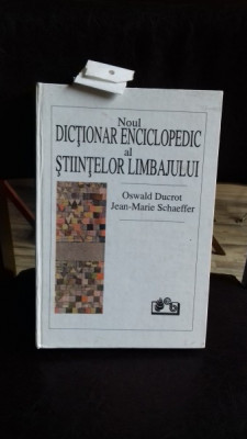 NOUL DICTIONAR ENCICLOPEDIC AL STIINTELOR LIMBAJULUI - OSWALD DUCROT foto